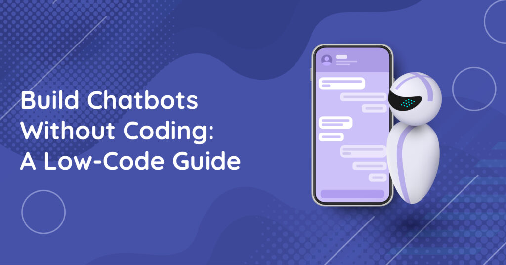 Build Chatbots Without Coding: A Low-Code Guide