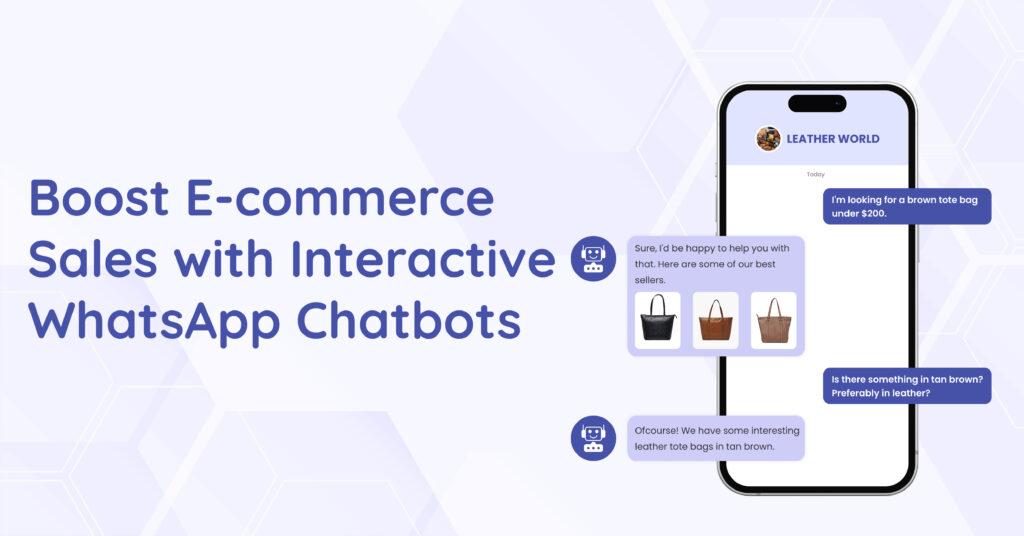 How Interactive WhatsApp Chatbots Can Boost E-Commerce Sales